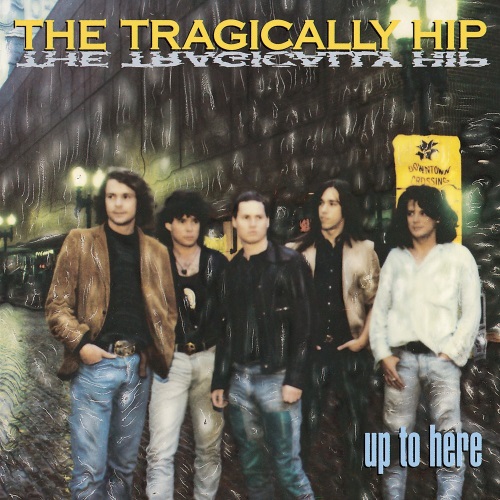hoes van The Tragically Hip - “Up To Here”
